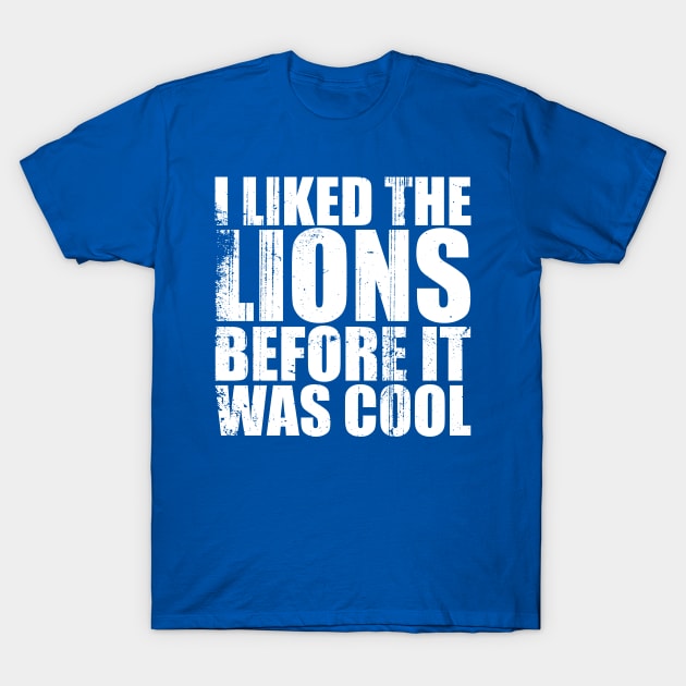 I liked the lions before it was cool T-Shirt by GKalArt